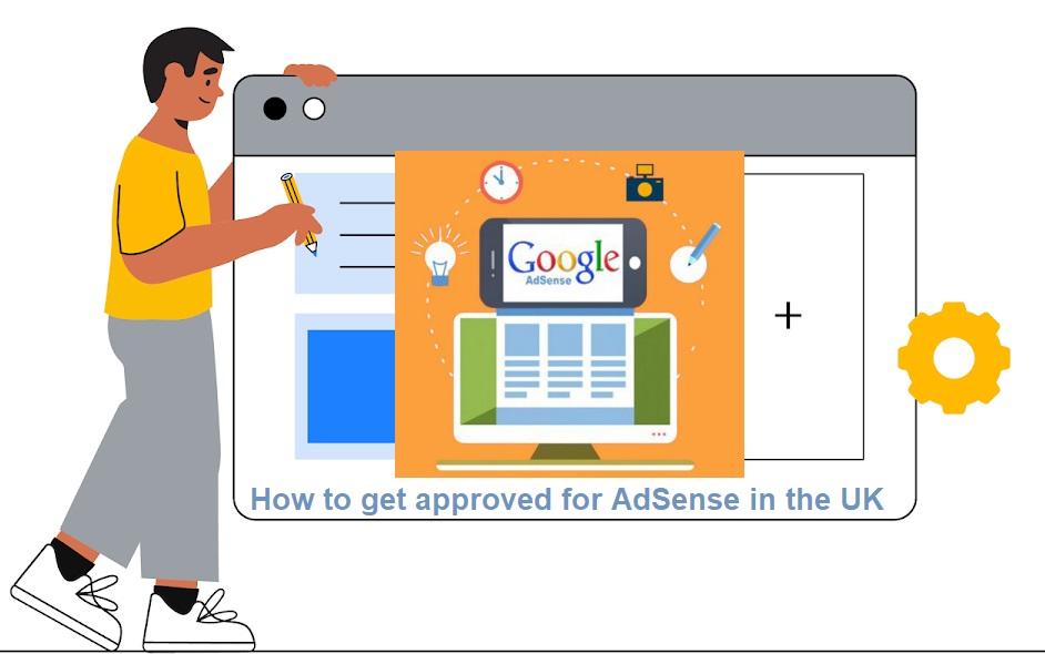 How to get approved for AdSense in the UK